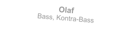 Olaf  Bass, Kontra-Bass